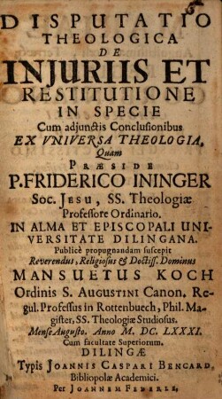Disputatio Theologica De Injuriis Et Restitutione In Specie : Cum adjunctis Conclusionibus Ex Vniversa Theologia