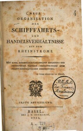 Neue Organisation der Schiffahrts- und Handelsverhältnisse auf dem Rheinstrome : Mit einer historisch-diplomatischen Einleitung und freimüthigen nautisch-merkantilischen auch staatswissenschaftlichen Bemerkungen, 1. (1822). - VIII, 180 S.