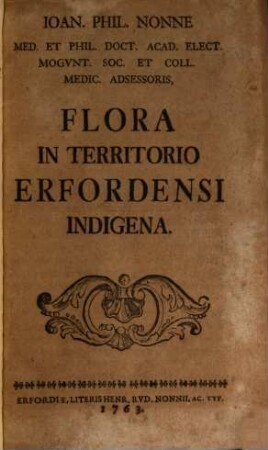 Ioan. Phil. Nonne Med. Et Phil. Doct. Acad. Elect. Mogvnt. Soc. Et Coll. Medic. Adsessoris, Flora In Territorio Erfordensi Indigena