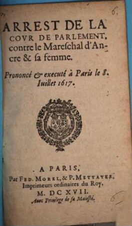 Arrest de la cour de Parlement de paris contre le Mareschal d'Ancre et sa femme