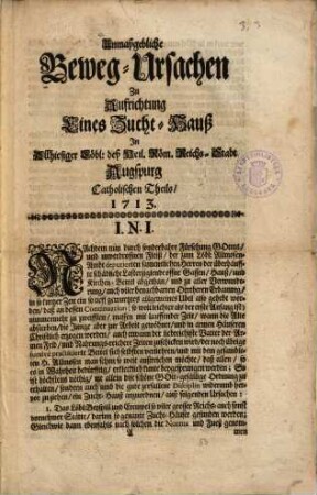 Unmaßgebliche Beweg-Ursachen Zu Aufrichtung Eines Zucht-Hauß In ... Augspurg Catholischen Theils