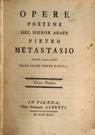 Opere Postume Del Signor Abate Pietro Metastasio, Tomo Primo