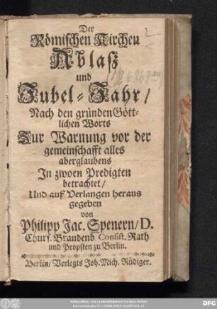 Der Römischen Kirchen Ablaß und Jubel-Jahr : Nach den gründen Göttlichen Worts Zur Warnung vor der gemeinschafft alles aberglaubens