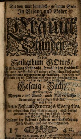Die von einer himmlisch-gesinnten Seele In Gesang und Gebet Gesuchte Erquick-Stunden In dem Heiligthum Gottes ...