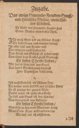 Zugabe. Das ewige Himmels-Freuden-Hauß/ und Him[m]lische Musica/ mein schönes Erbtheil.