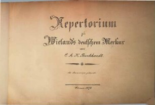 Repertorium zu Wieland's deutschem Merkur von C. A. H. Burkhardt