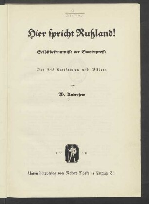 Hier spricht Rußland! : Selbstbekenntnisse der Sowjetpresse