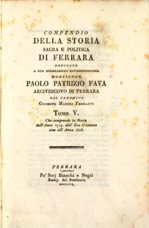 Compendio della storia sacra e politica di Ferrara. 5, Tomo V. che comprende la Storia dall' anno 1717. dell' era Christiana sino all' anno 1808