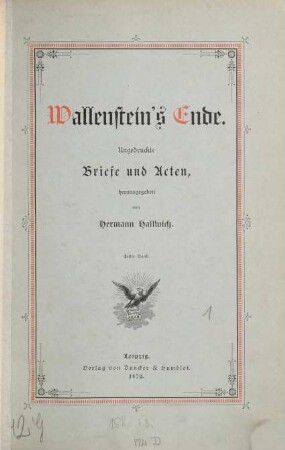 Wallenstein's Ende : Ungedruckte Briefe und Acten, herausgegeben von Hermann Hallwich. 1