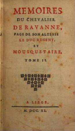 Mémoires Du Chevalier De Ravanne, Page De Son Altesse Le Duc Regent, Et Mousquetaire, 2