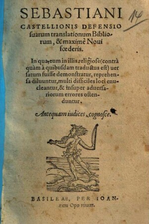 Sebastiani Castellionis defensio suarum translationum Bibliorum, & maximè Novi foederis