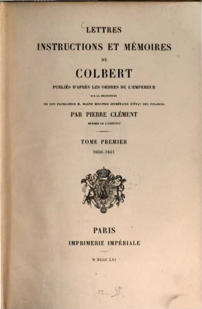 Lettres, instructions et mémoires de Colbert, 1. 1650 - 1661