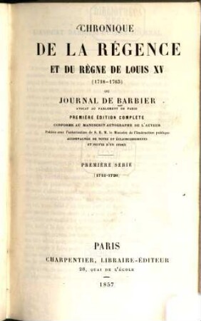 Chronique de la régence et du règne de Louis XV (1718-1765) ou journal de Barbier. 1, Première série 1718 - 1726