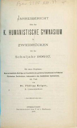 Programm des K. Humanist. Gymnasiums Zweibrücken : am Schlusse des Schuljahres .... 1896/97 (1897)
