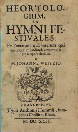 Heortologium, sive hymni festivales : ex poetarum qua veterum qua recentiorum latifundiis excerpti & pro tempore elucidati