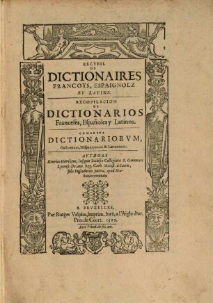 Recueil De Dictionaires Francoys, Espaignolz Et Latins : = Recopilacion De Dictionarios Franceses, Españoles y Latinos