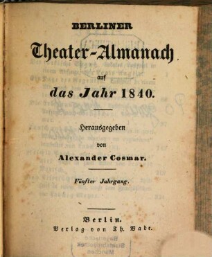 Berliner Theater-Almanach : auf das Jahr ... 5, 5. 1840