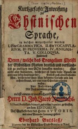 Kurtzgefaßte Anweisung zur Ehstnischen Sprache : in welcher mitgetheilet werden I. Eine Grammatica, II. Ein Vocabularium