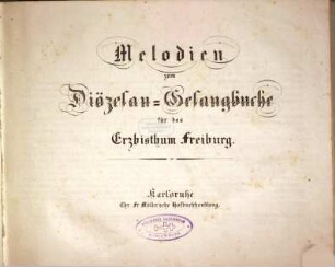 Melodien zum Diözesan-Gesangbuche für das Erzbisthum Freiburg