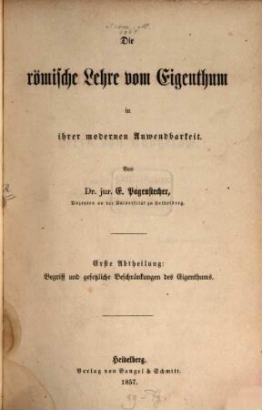 Die römische Lehre vom Eigenthum in ihrer modernen Anwendbarkeit, 1. Begriff und gesetzliche Beschränkungen des Eigenthums