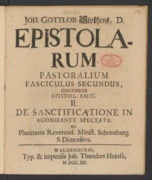 Fasciculus Secundus: De Sanctificatione In Agonizante Spectata. Ad Plurimum Reverend. Minist. Schœnburg. S. Diœceseos