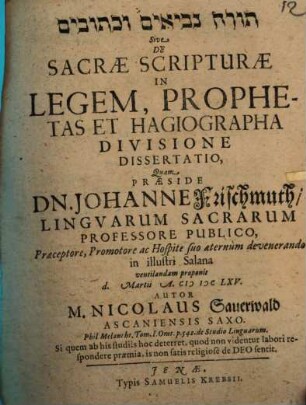 Tôrā nevî' îm û-ḵetûvîm sive de sacrae scripturae in legem, prophetas et hagiographa divisione dissertatio