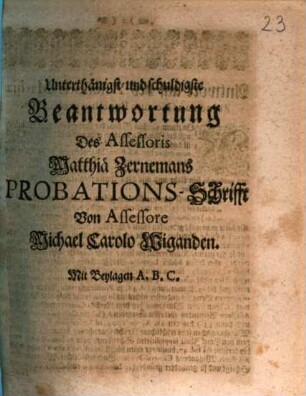Unterthänigst- und schuldigste Beantwortung Des Assessoris Matthiä Zernemans Probations-Schrifft