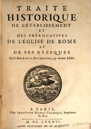 Traité Historique De L'Établissement Et Des Prérogatives De L'Église De Rome Et De Ses Evesques