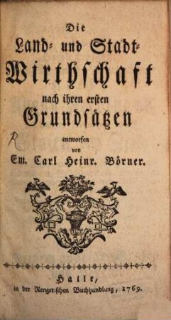 Die Land- und Stadt-Wirthschaft : nach ihren ersten Grundsätzen entworfen