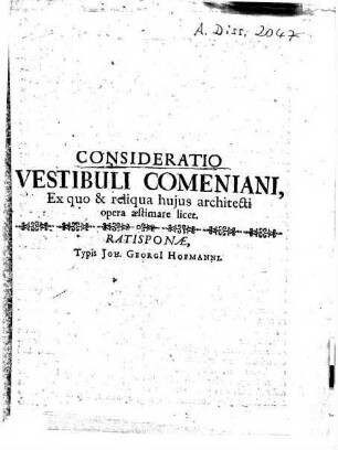 Consideratio Vestibuli Comeniani : Ex quo & reliqua hujus architecti opera aestimare licet