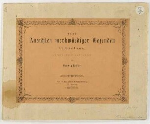 Zehn Landschaften oder Ortsansichten aus Sachsen: Zehn Ansichten merkwürdiger Gegenden in Sachsen von Ludwig Richter in einem gebundenen Heft mit Titel