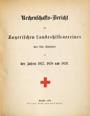 Rechenschafts-Bericht des Bayerischen Landeshilfsvereines über seine Thätigkeit. 1877/79 (1880)