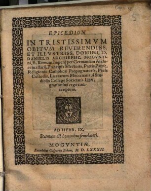 Epicedion In Tristissimvm Obitvm Reverendiss. Et Illvstriss. Domini, D. Danielis Archiepisc. Mogvntini ...