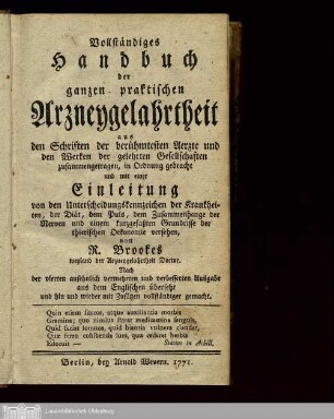 [Theil 1]: Vollständiges Handbuch der ganzen praktischen Artzneygelahrtheit aus den Schriften der berühmtesten Aerzte und den Werken der gelehrten Gesellschaften ... general practice of physic : mit einer Einleitung von den Unterscheidungskennzeichen der Krankheiten, der Diät, dem Puls, dem Zusammenhange der Nerven und einem kurzgefaßten Grundrisse der thierischen Oekonomie versehen