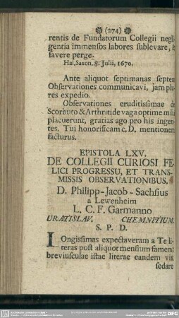 Epistola LXV. De Collegii Curiosi Felici Progressu, Et Transmissis Observationibus. D. Philipp-Jacob-Sachsius A Lewenheim L. C. F. Garmanno Vratislav. Chemnitium