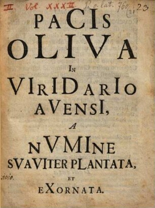 Pacis oliva in viridario Avensi, a numine suaviter plantata et exornata ...