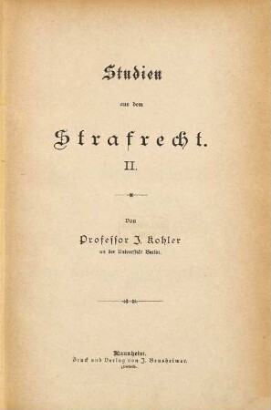 Studien aus dem Strafrecht, 2. Das Strafrecht der Italienischen Statuten vom 12. - 16. Jahrhundert : allgemeiner Theil ; erste Hälfte