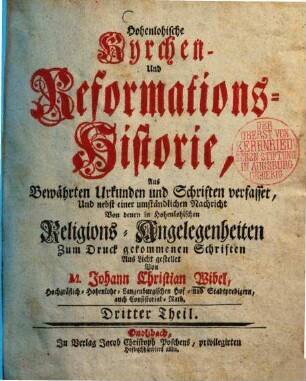 Hohenlohische Kyrchen- und Reformationshistorie : Aus bewährten Urkunden und Schriften verfasset, Und Nebst einem Vorbericht Von der Graffschaft Hohenlohe Ueberhaupt, 3