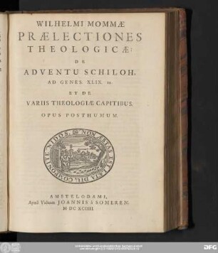 [Tomus 3]: Wilhelmi Mommæ Prælectiones Theologicæ: De Adventu Schiloh Ad Genes. XLIX. 10. Et De Variis Theologicæ Capitibus : Opus Posthumum