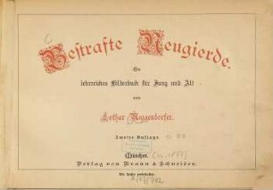 Bestrafte Neugierde : Ein lehrreiches Bilderbuch f. Jung u. Alt