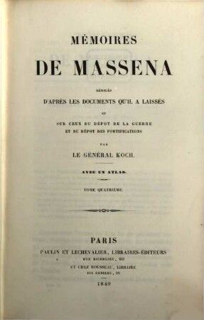 Mémoires d'André Masséna : rédigés d'après les documents qu'il a laissés et sur ceux du dépot de la guerre et du dépot des fortifications. 4