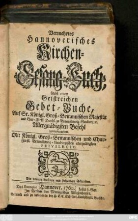 Vermehrtes Hannoverisches Kirchen-Gesang-Buch : Nebst einem Geistreichen Gebet-Buche