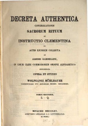 Decreta authentica S. R. Congregationis cum notis Gardellini et instructio Clementina cum commentariis... ordine alphabetico..., 2. L - Q