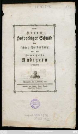 Dem Herrn Hofprediger Schmid bey seiner Verbindung mit der Demoiselle Rüdigern geweihet : Wernigerode, den 29. Novemb. 1770