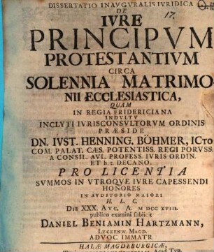 Dissertatio Inavgvralis Ivridica De Ivre Principvm Protestantivm Circa Solennia Matrimonii Ecclesiastica