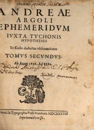 Andreae Argoli Ephemeridvm Ivxta Tychonis Hypotheses Et Coelo deductas obseruationes Tomvs ..., 2. Ab Anno 1656. Ad 1680.