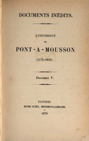 Documents inédits concernant la Compagnie de Jésus, 22. L' Université de Pont-à-Mousson : 1572 - 1650 ; document V