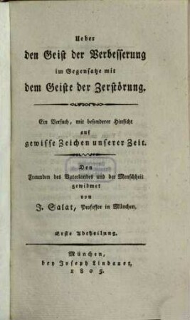 Ueber den Geist der Verbesserung im Gegensatze mit dem Geiste der Zerstörung : ein Versuch, mit besonderer Hinsicht auf gewisse Zeichen unserer Zeit, 1