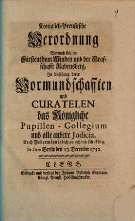 Königlich Preußische Verordnung wornach sich im Fürstenthum Minden ... in Ansehung der Vormundschafften ... das kl. Pupillen-Collegium ... zu achten schuldig