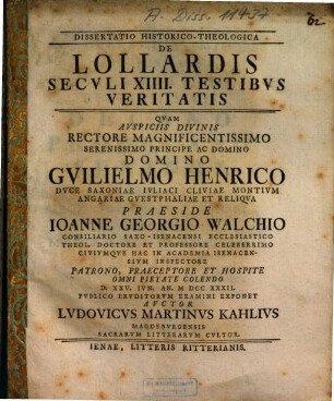 Dissertatio Historico-Theologica De Lollardis Seculi XIIII. Testibus Veritatis : Quam ... Praeside Ioanne Georgio Walchio ... D. XXV. Iun. An. MDCCXXXII. Publico Eruditorum Examini Exponet Ludovicus Martinus Kahlius Magdeburgensis Sacrarum Litterarum Cultor